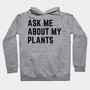 Ask me about my plants Hoodie